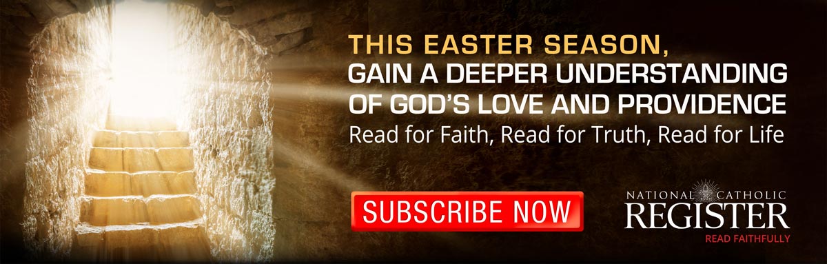 NATIONAL CATHOLIC REGISTER - SUBSCRIBE NOW