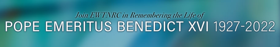 REMEMBERING THE LIFE OF POPE EMERITUS BENEDICT XVI