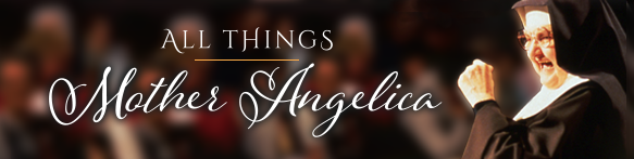 All things Mother Angelica