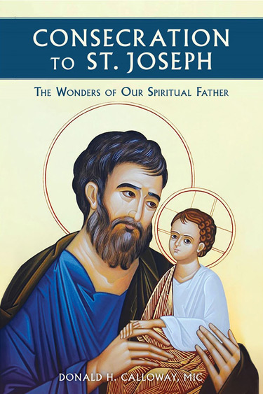 CONSECRATION TO ST. JOSEPH - The Wonders of Our Spiritual Father