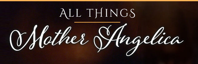 MOTHER ANGELICA'S FAVORITES