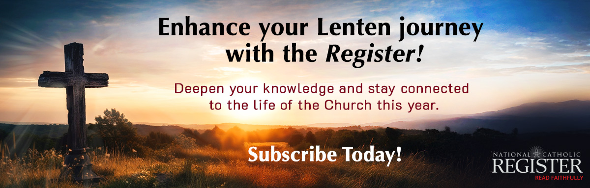 NATIONAL CATHOLIC REGISTER - SUBSCRIBE NOW