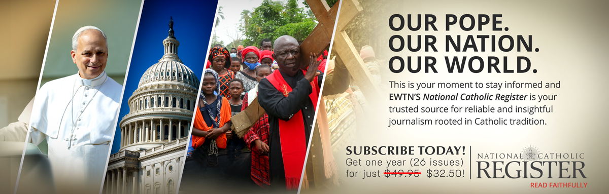 NATIONAL CATHOLIC REGISTER - SUBSCRIBE NOW