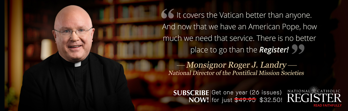 NATIONAL CATHOLIC REGISTER - SUBSCRIBE NOW