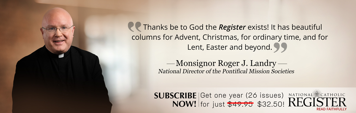 NATIONAL CATHOLIC REGISTER - SUBSCRIBE NOW