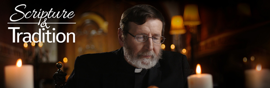 Scripture and Tradition with Fr. Mitch Pacwa