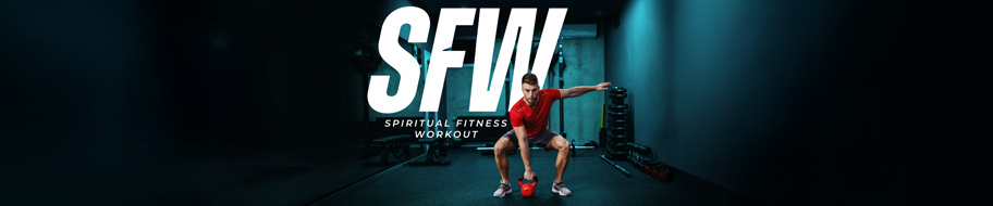 SFW - Spiritual Fitness Workout