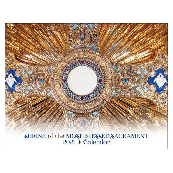 Shrine Of The Most Blessed Sacrament 2021 Calendar Ewtn Religious Catalogue ewtnc calendar 2021