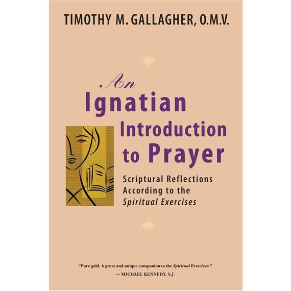 AN IGNATIAN INTRODUCTION TO PRAYER EWTN Religious Catalogue