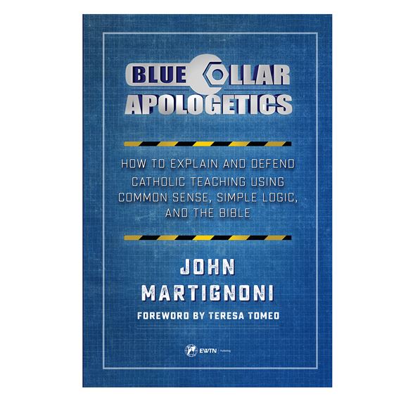 Blue Collar Apologetics Book Ewtn Religious Catalogue