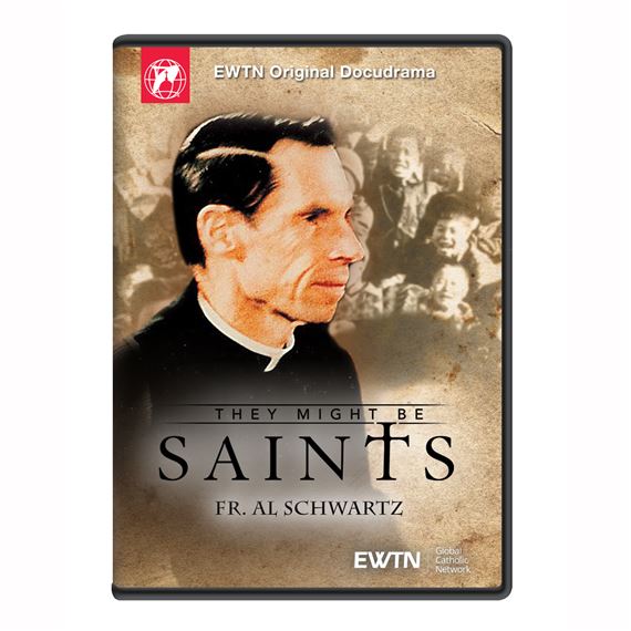THEY MIGHT BE SAINTS - FR. ALOYSIUS SCHWARTZ DVD | EWTN