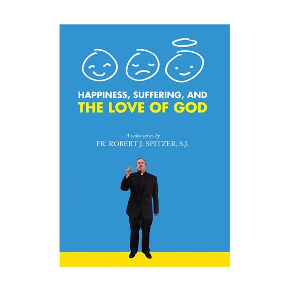 Happiness Suffering And The Love Of God Dvd Ewtn Religious Catalogue Happiness Suffering And The Love Of God Dvd Ewtn Religious Catalogue
