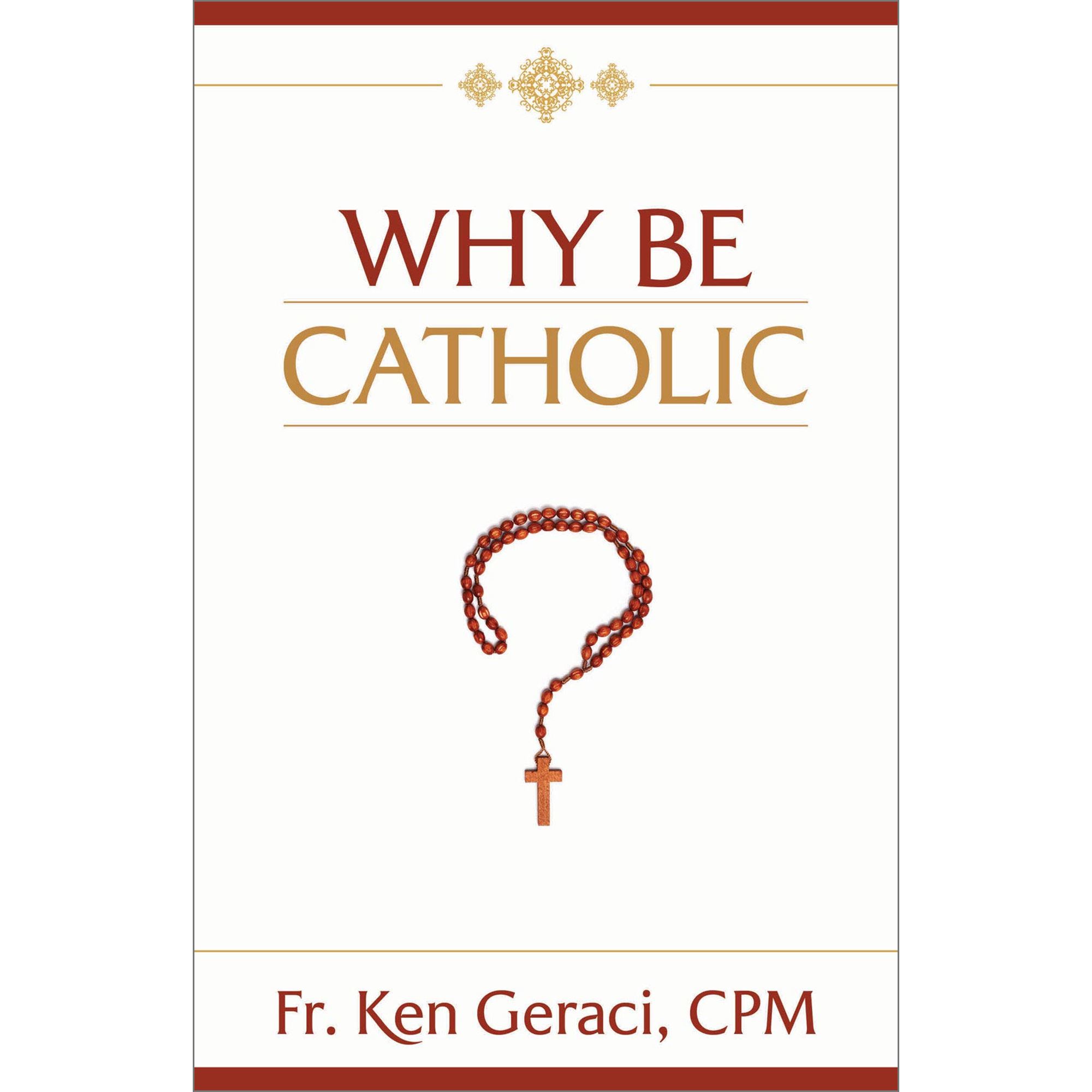 WHY BE CATHOLIC? EWTN Religious Catalogue