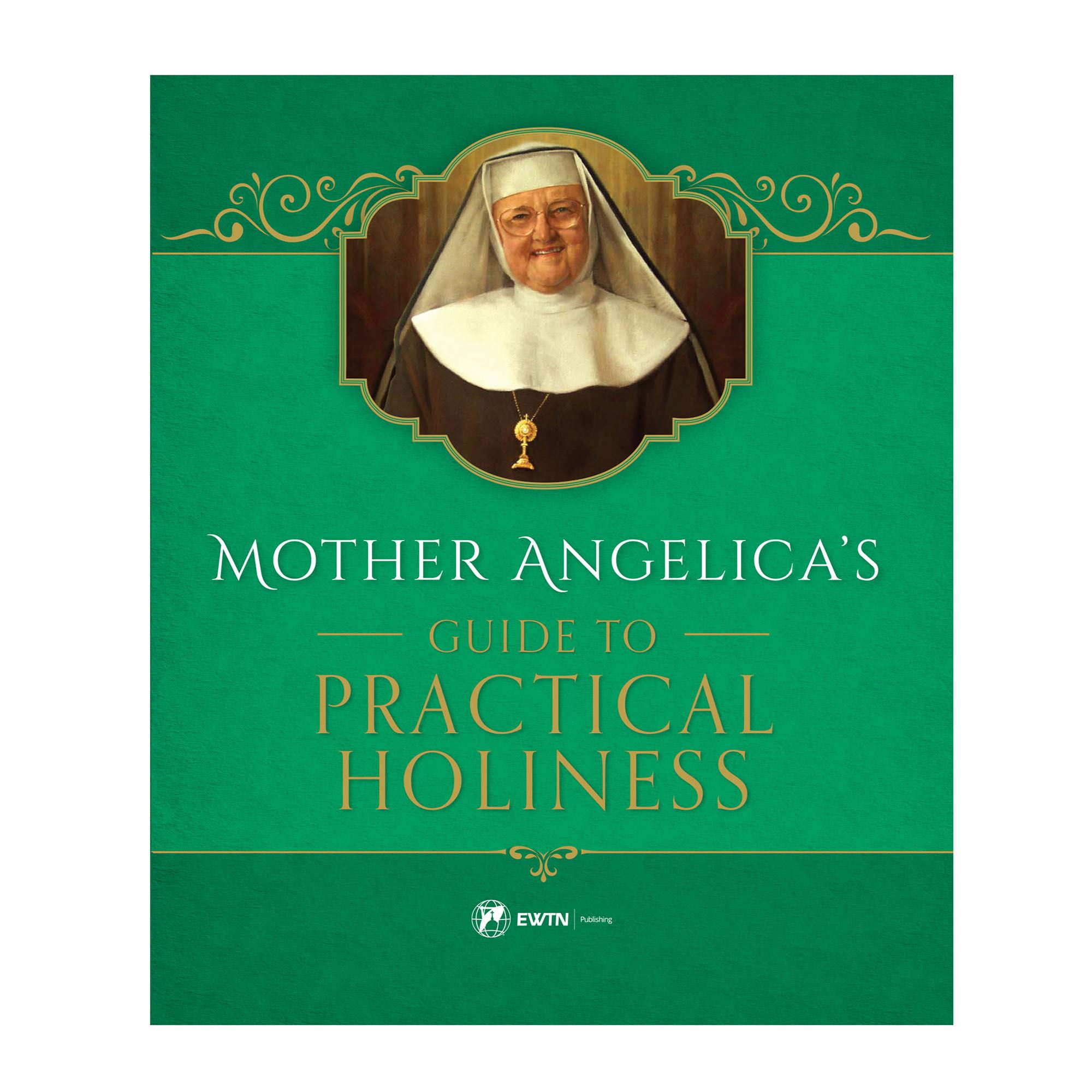 MOTHER ANGELICA'S GUIDE TO PRACTICAL HOLINESS  EWTN Religious Catalogue
