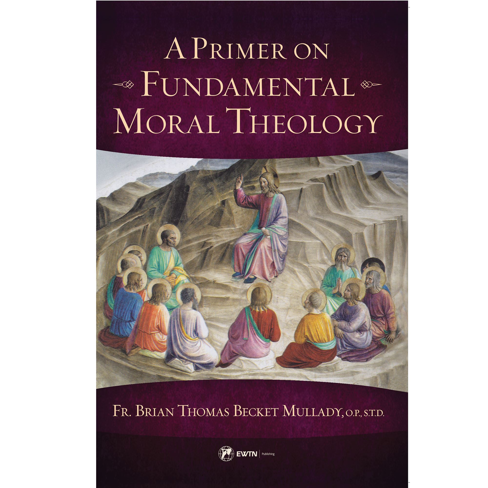 A PRIMER ON MORAL THEOLOGY EWTN Religious Catalogue