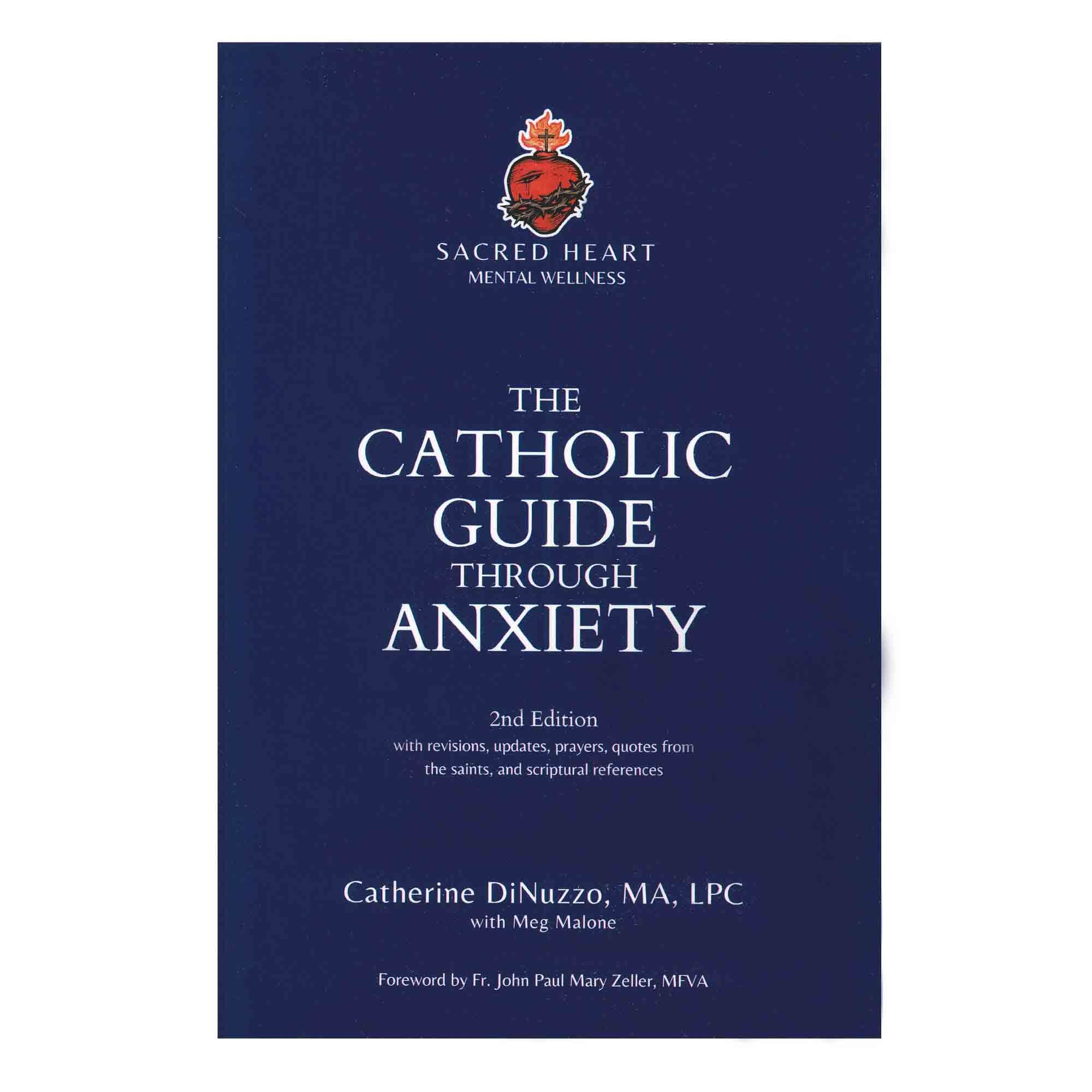 THE CATHOLIC GUIDE THROUGH ANXIETY SACRED HEART MENTAL WELLNESS