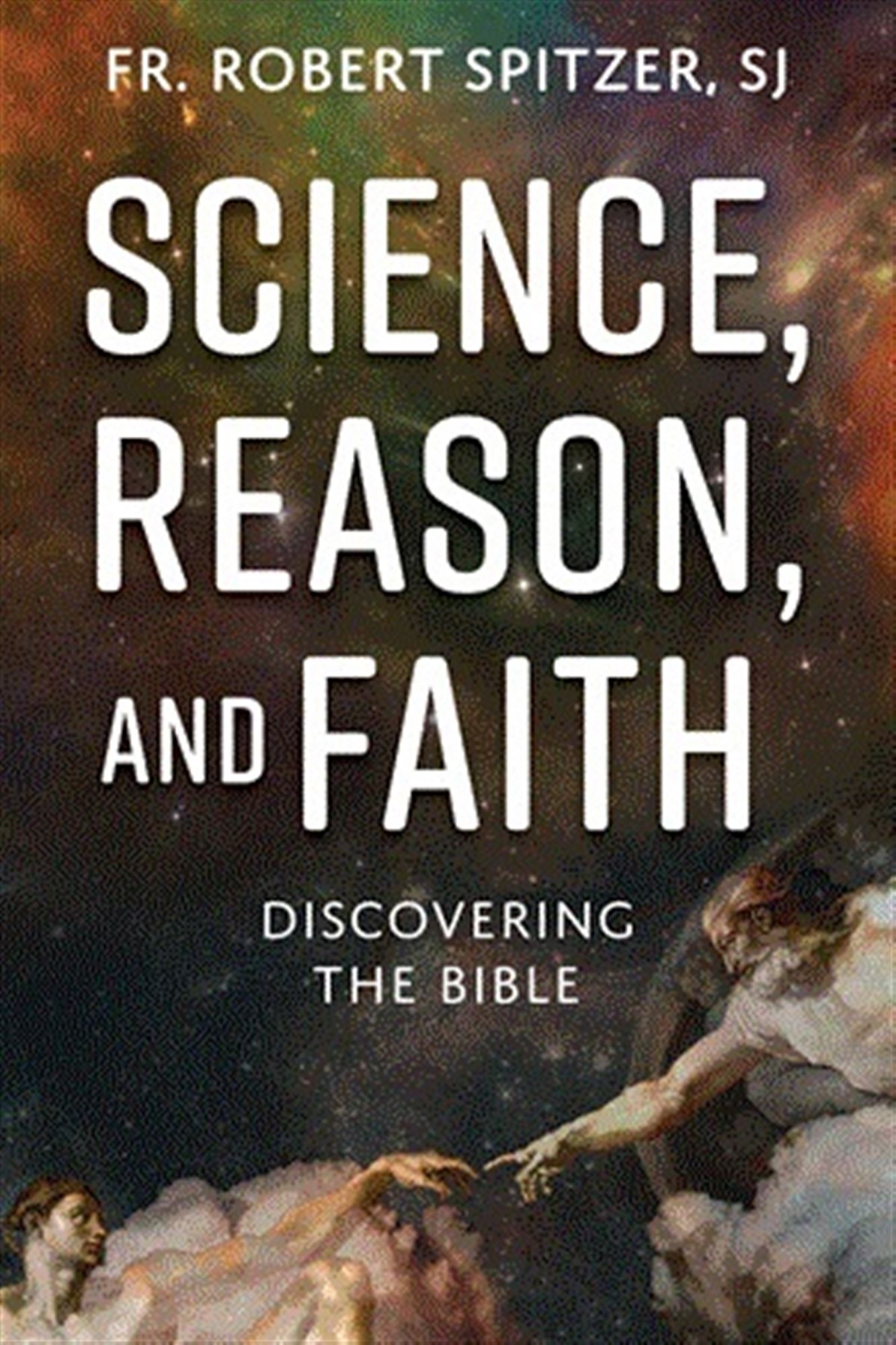 SCIENCE, REASON, AND FAITH Discovering the Bible EWTN Religious