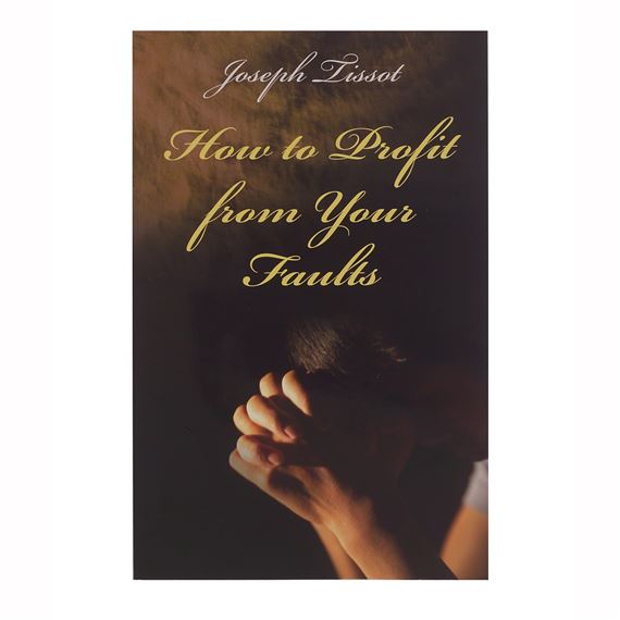 HOW TO PROFIT FROM YOUR FAULTS