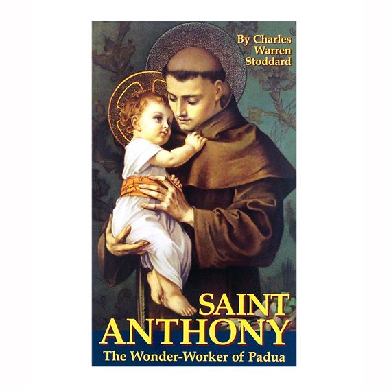 ST. ANTHONY: THE WONDER-WORKER OF PADUA