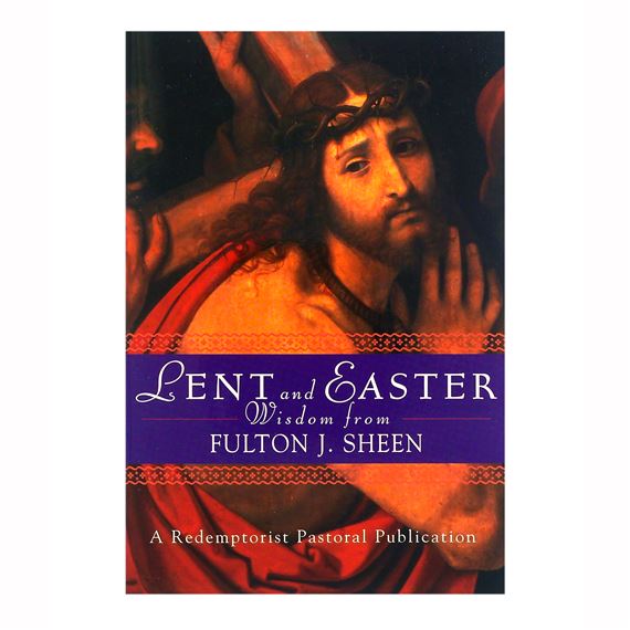 LENT AND EASTER: WISDOM FROM FULTON J. SHEEN