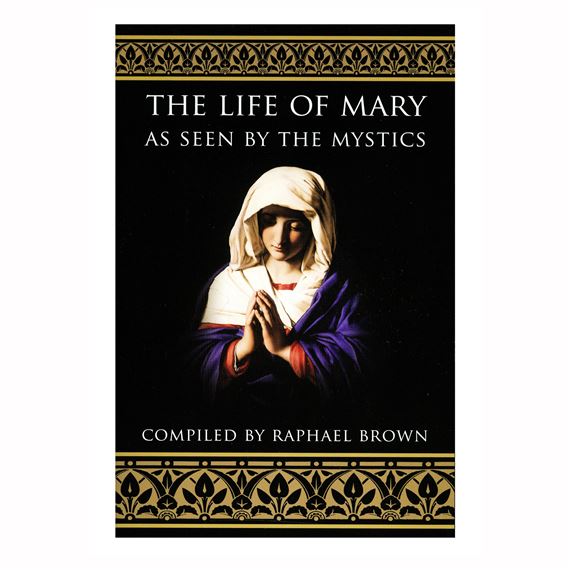 THE LIFE OF MARY AS SEEN BY THE MYSTICS