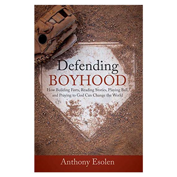 DEFENDING BOYHOOD - HOW BUILDING FORTS, READING STORIES, PLAYING BALL, AND PRAYING TO GOD CAN CHANGE THE WORLD