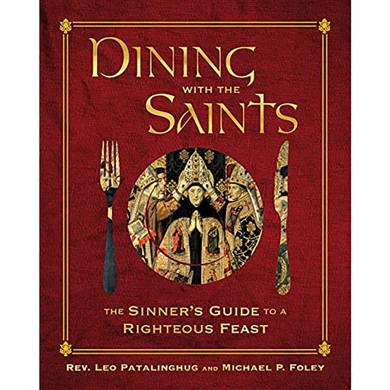 DINING WITH THE SAINTS - The Sinner's Guide to a Righteous Feast