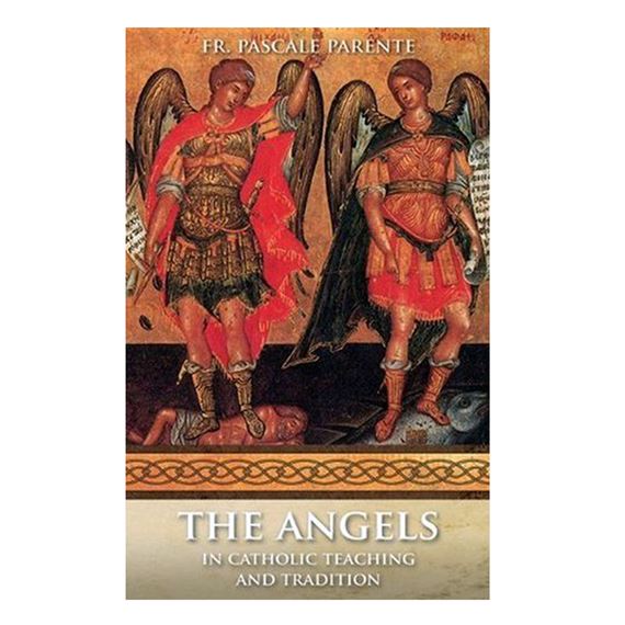THE ANGELS - IN CATHOLIC TEACHING AND TRADITION