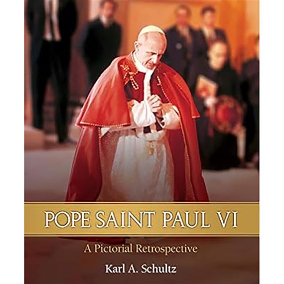 POPE SAINT PAUL VI: A PICTORAL RETROSPECTIVE