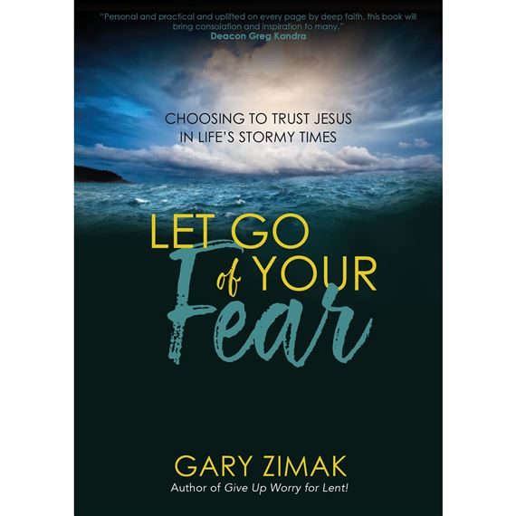 LET GO OF  YOUR FEAR - Choosing to Trust Jesus in Life's Stormy Times