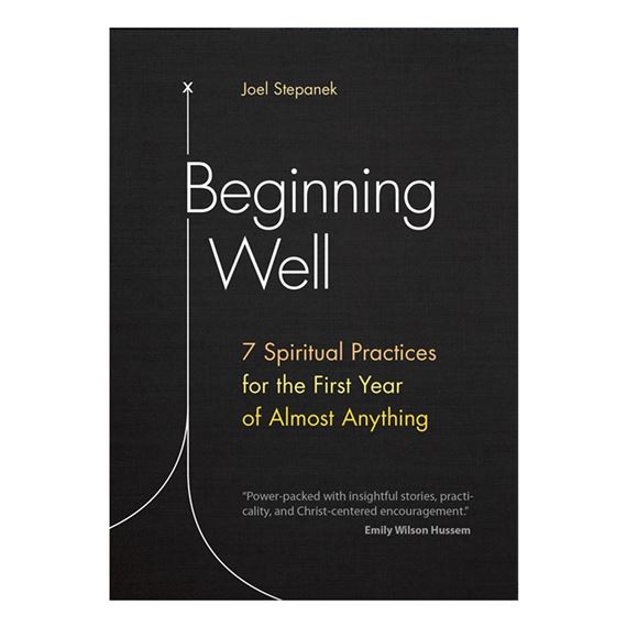 BEGINNING WELL - 7 SPIRITUAL PRACTICES FOR THE FIRST YEAR OF ALMOST ANYTHING