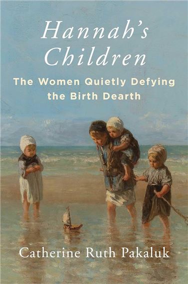 HANNAH'S CHILDREN - The Women Quietly Defying the Birth Dearth