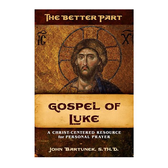 THE BETTER PART: GOSPEL OF LUKE