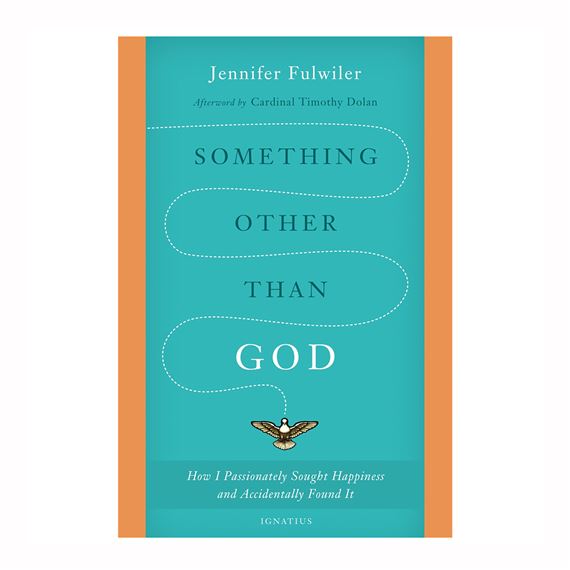 SOMETHING OTHER THAN GOD - How I Passionately Sought Happiness and Accidently Found It