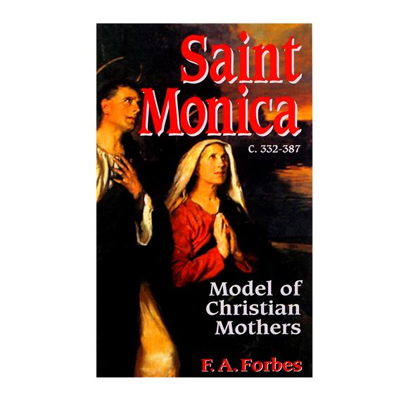 ST. MONICA: MODEL OF CHRISTIAN MOTHERS