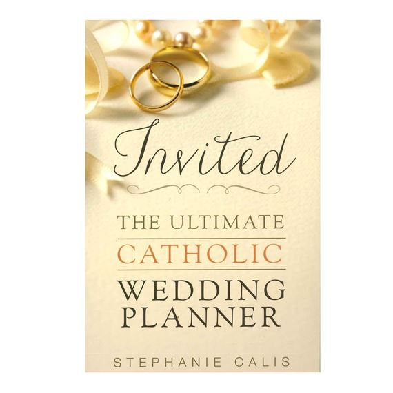 INVITED: THE ULTIMATE CATHOLIC WEDDING PLANNER