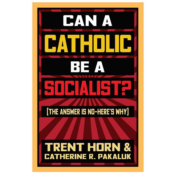 CAN A CATHOLIC BE A SOCIALIST?