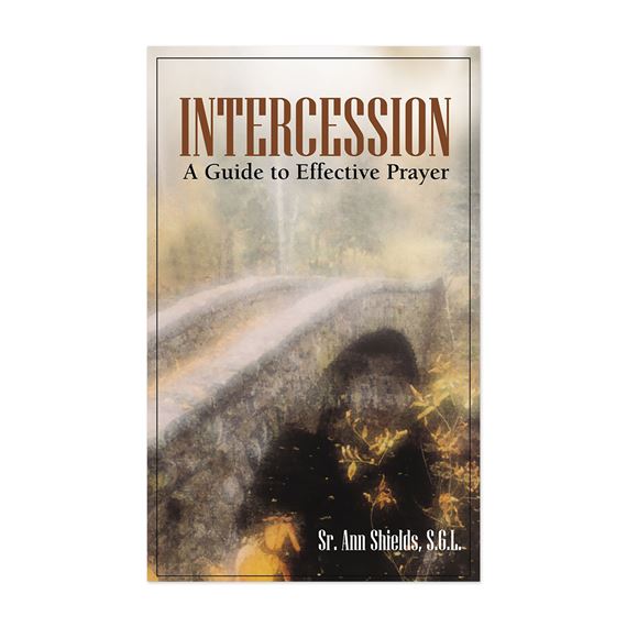INTERCESSION: A GUIDE TO EFFECTIVE PRAYER