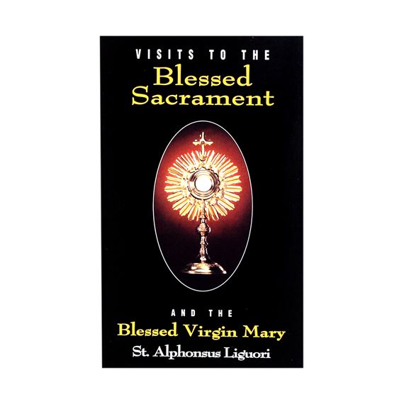 VISITS TO THE BLESSED SACRAMENT - And the Blessed Virgin Mary