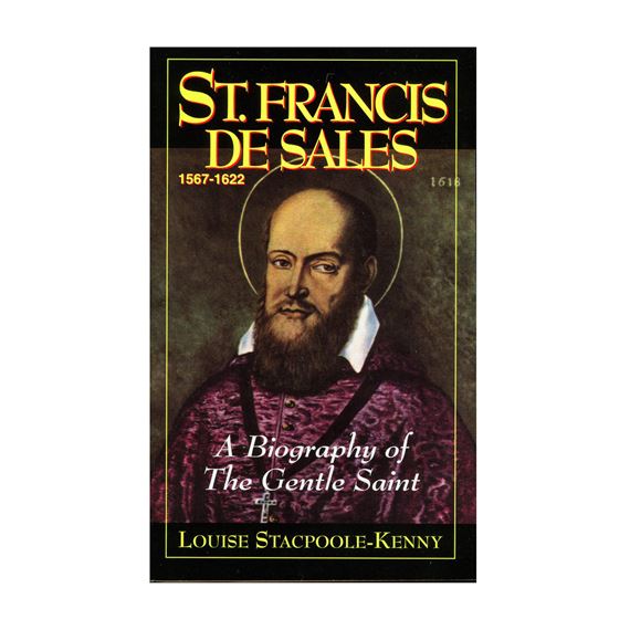 ST. FRANCIS DE SALES - A BIOGRAPHY