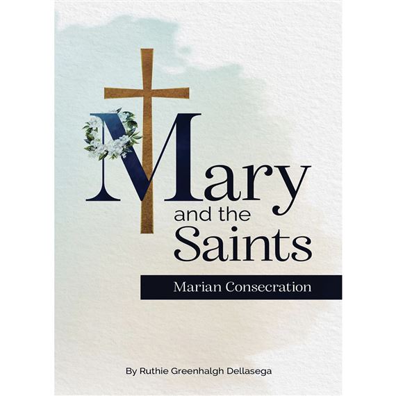 MARY AND THE SAINTS - Marian Consecration Volume 1