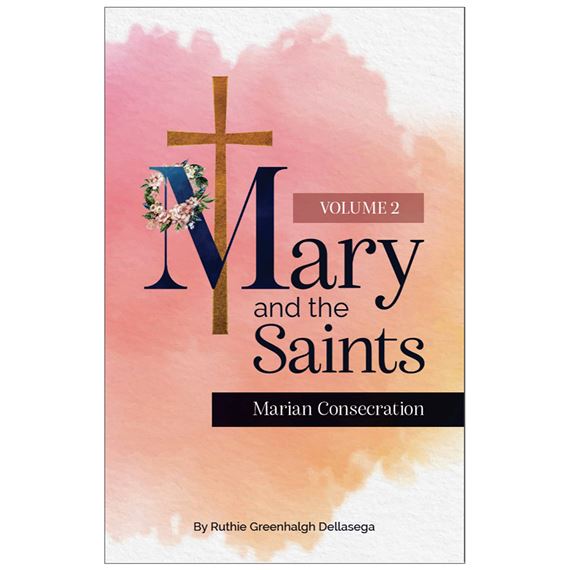 MARY AND THE SAINTS - Marian Consecration Volume 2