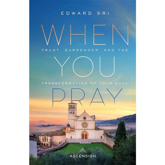 WHEN YOU PRAY - Trust, Surrender, and the Transformation of Your Soul