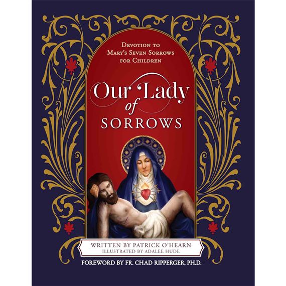 OUR LADY OF SORROWS - Devotion to Mary’s Seven Sorrows for Children