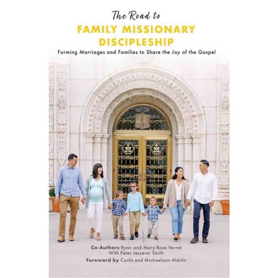 THE ROAD TO FAMILY MISSIONARY DISCIPLESHIP - Forming Marriages and Families to Share the Joy of the Gospel