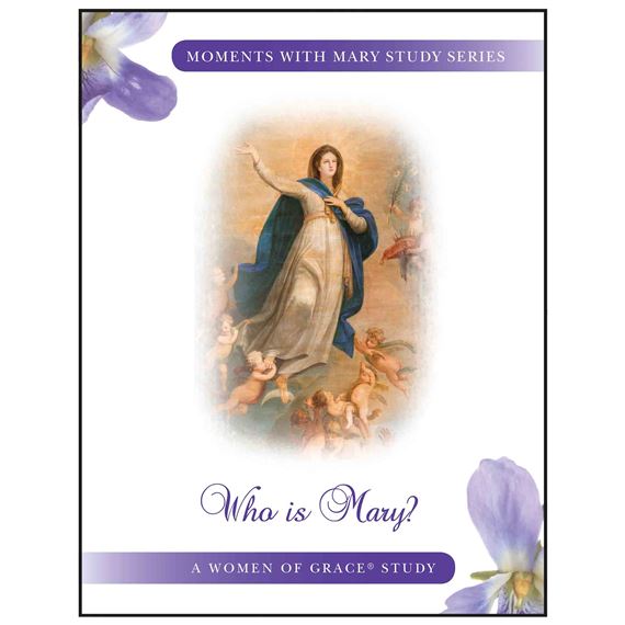 MOMENTS WITH MARY STUDY SERIES:  WHO IS MARY?