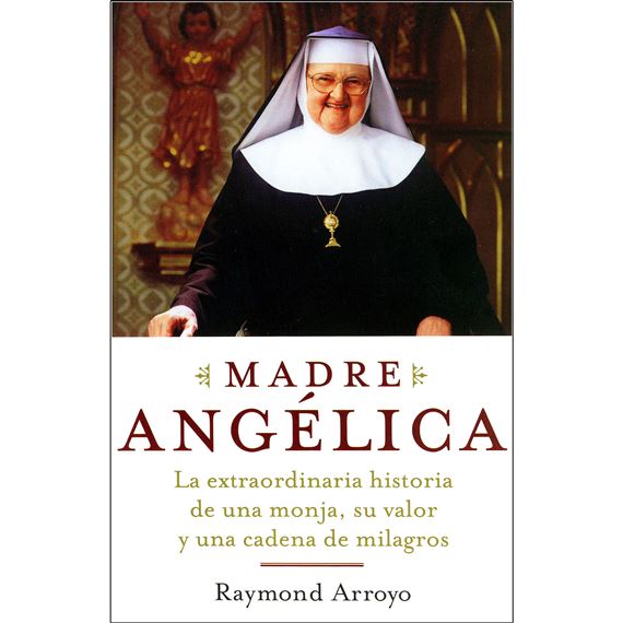 MADRE ANGÉLICA: LA EXTRAORDINARIA HISTORIA-SPANISH