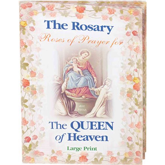 THE ROSARY - ROSES OF PRAYER FOR THE QUEEN OF HEAVEN LARGE PRINT
