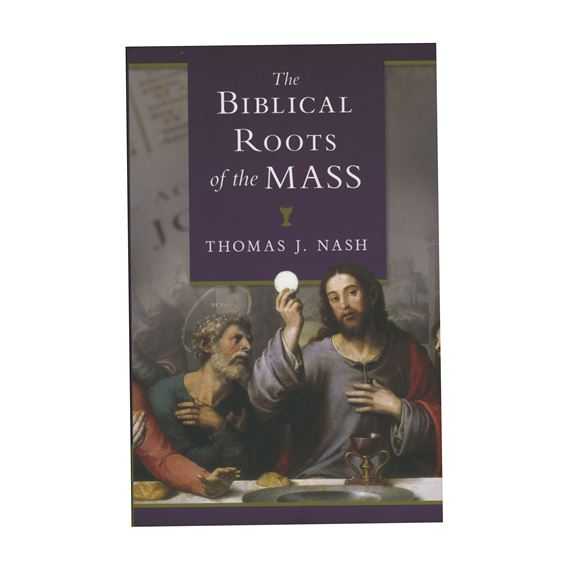 THE BIBLICAL ROOTS OF THE MASS