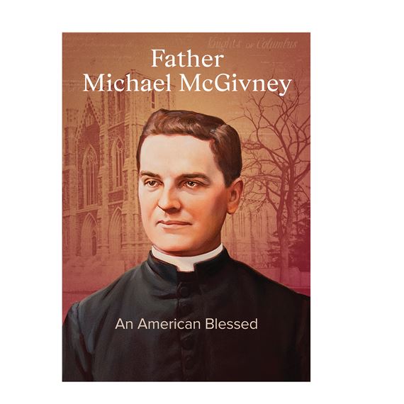 FATHER MICHAEL MCGIVNEY: AN AMERICAN BLESSED